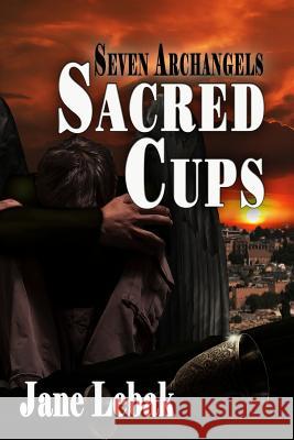 Sacred Cups Jane Lebak 9781942133049 Philangelus Press