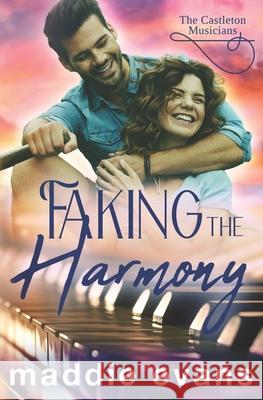 Faking the Harmony: A Castleton Musician sweet romance Maddie Evans 9781942133414 Philangelus Press