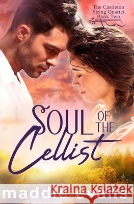 Soul of the Cellist: A sweet romance about musicians Maddie Evans 9781942133438