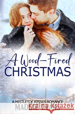 A Wood-Fired Christmas Maddie Evans 9781942133544 Philangelus Press