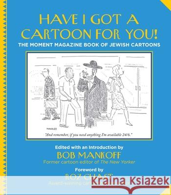 Have I Got a Cartoon for You!: The Moment Magazine Book of Jewish Cartoons Bob Mankoff 9781942134596 Mandel Vilar Press - Momentbooks