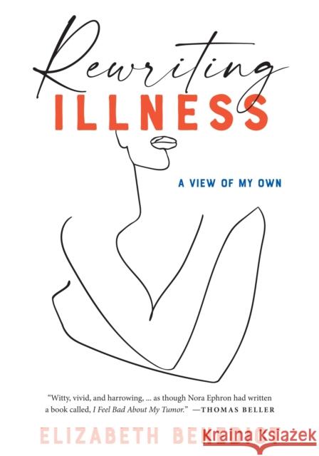 Rewriting Illness Elizabeth Benedict 9781942134916 Mandel Vilar Press