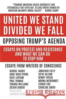 United We Stand Divided We Fall: Opposing Trump's Agenda: Essays On Protest And Resistance And What We Can Do To Stop Him Taylor, Denny 9781942146575 Garn Press