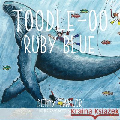 Toodle-oo Ruby Blue! Rachel Backshall 9781942146612 Garn Press