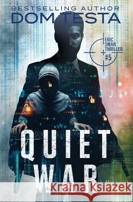 Quiet War: Eric Swan Thriller #5 Dom Testa   9781942151586 Profound Impact Group, LLC
