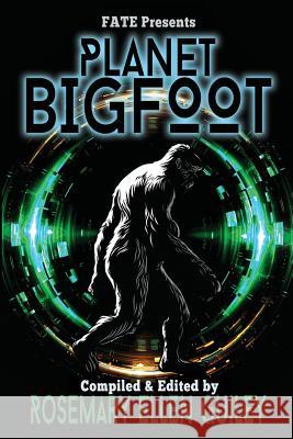 Planet Bigfoot Rosemary Ellen Guiley 9781942157601