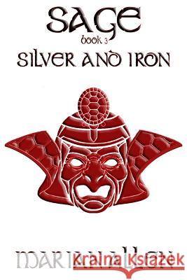 Silver and Iron: Sage: Book 3 Marian Allen 9781942166542