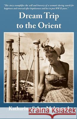 Dream Trip to the Orient Katharine Mahmood, Kashya Mahmood Hildebrand 9781942168829