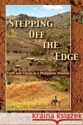 Stepping Off the Edge: Faith and Fiasco in a Philippine Mission Deborah Tuhy Simmons 9781942168836 Compass Flower Press