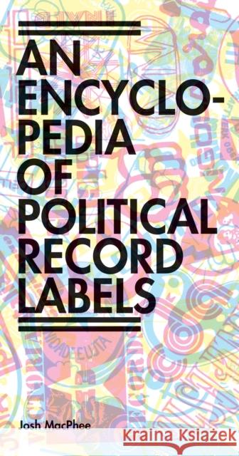 Encyclopedia of Political Record Labels MacPhee, Josh 9781942173113