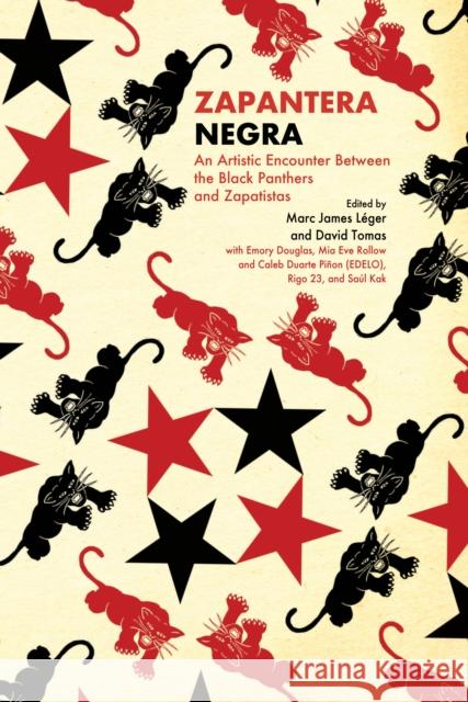 Zapantera Negra: An Artistic Encounter Between Black Panthers and Zapatistas (New & Updated Edition) Léger, Marc James 9781942173557 Common Notions