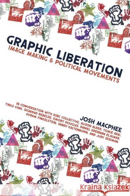 Graphic Liberation: Perspectives on Image Making and Political Movements  9781942173878 Common Notions