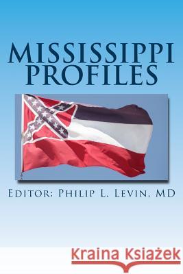 Mississippi Profiles: Stories of Memorable Men and Women of the Magnolia State Philip L. Levi Judy Davies Janet Taylor-Perry 9781942181026 Doctor's Dreams