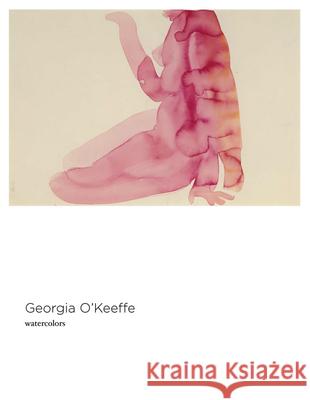 Georgia O'Keeffe: Watercolors Amy Vo Georgia O'Keeffe 9781942185048 Radius Books/Georgia O'Keeffe Museum