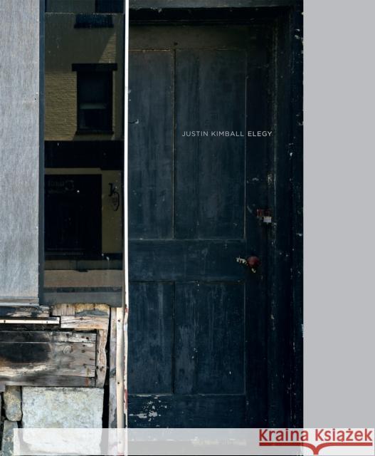 Justin Kimball: Elegy Justin Kimball 9781942185062 Radius Books