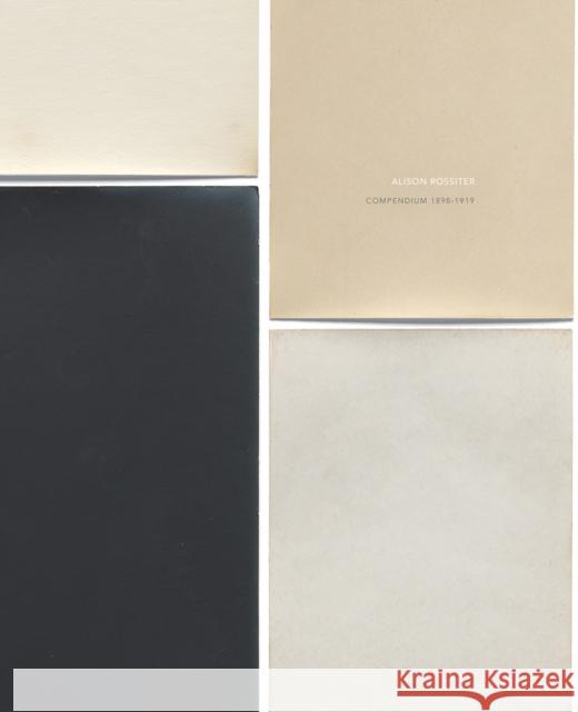 Alison Rossiter: Compendium 1898-1919 Alison Rossiter 9781942185703 Radius Books
