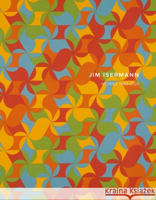 Jim Isermann: Works 1980–2020  9781942185819 Radius Books