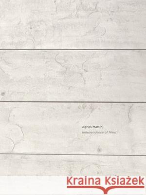 Agnes Martin: Independence of Mind Agnes Martin 9781942185871
