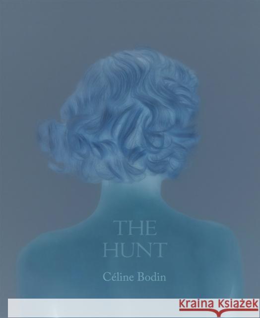 Céline Bodin: The Hunt Bodin, Celine 9781942185970
