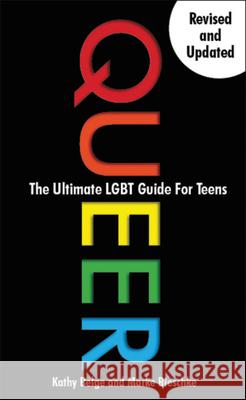 Queer: The Ultimate Lgbt Guide for Teens Kathy Belge Marke Bieschke 9781942186489 