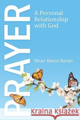 Prayer: A Personal Relationship with God Mary Bride Njoku 9781942190530 Leonine Publishers
