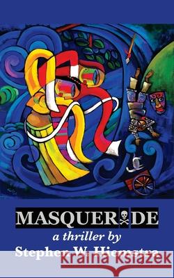 Masquerade: A Thriller Stephen W. Hiemstra 9781942199403 T2pneuma Publishers LLC