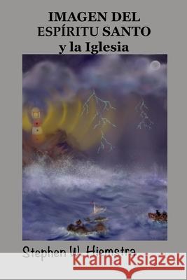 Imagen del Esp?ritu Santo y la Iglesia Stephen W. Hiemstra 9781942199526 T2pneuma Publishers LLC