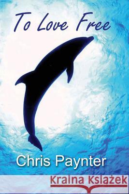 To Love Free Chris Paynter 9781942204008 Companion Publications LLC