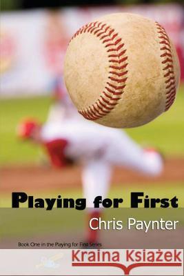 Playing for First Chris Paynter 9781942204015 Companion Publications LLC