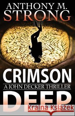 Crimson Deep: A Thriller Anthony M Strong   9781942207108