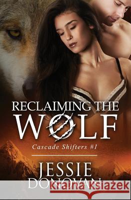 Reclaiming the Wolf Jessie Donovan 9781942211082