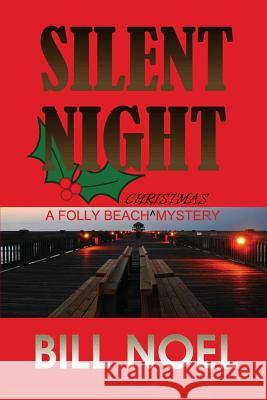 Silent Night: A Folly Beach Christmas Mystery Bill Noel 9781942212423 Hydra Publications