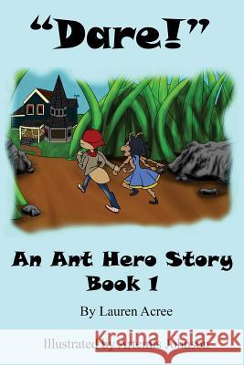 Dare: An Ant Hero Story Lauren Acree Artemis Johnson 9781942212935