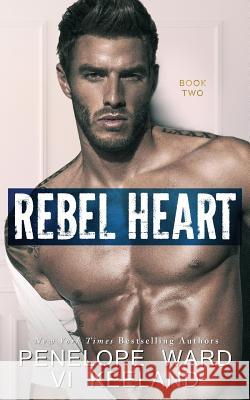 Rebel Heart: Book Two Penelope Ward VI Keeland 9781942215776 VI Keeland