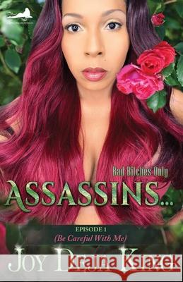 Assassins...: Episode 1 (Be Careful With Me) Joy Deja King 9781942217206