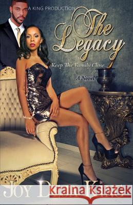The Legacy...: Keep The Family Close King, Joy Deja 9781942217374 King Productions