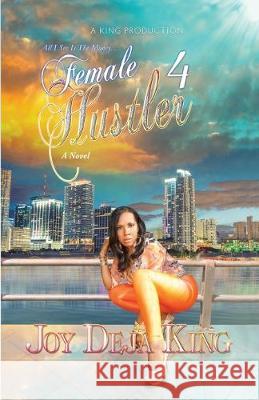 Female Hustler Part 4: All I See Is The Money... Joy Deja King 9781942217442