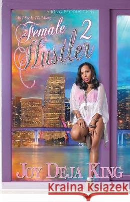 Female Hustler Part 2: All I See Is The Money Joy Deja King 9781942217510 King Productions