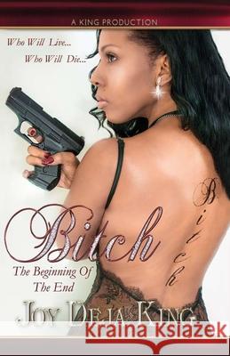 Bitch The Beginning Of The End Joy Deja King 9781942217541 King Productions