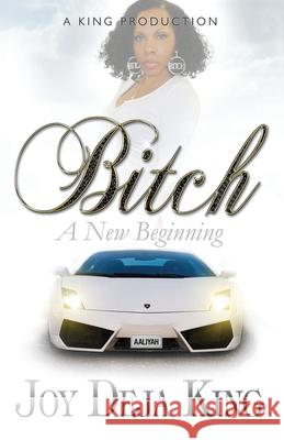 Bitch A New Beginning Joy Deja King 9781942217565 King Productions