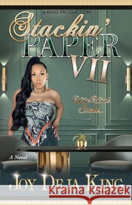 Stackin' Paper Part 7: Who Want Smoke... Joy Deja King 9781942217855 King Productions