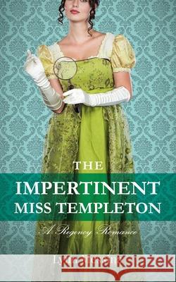 The Impertinent Miss Templeton: A Regency Romance Lynn Messina 9781942218180 Potatoworks Press