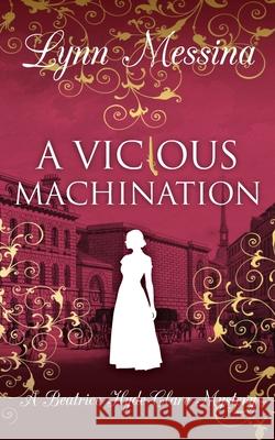 A Vicious Machination: A Regency Cozy Lynn Messina 9781942218920