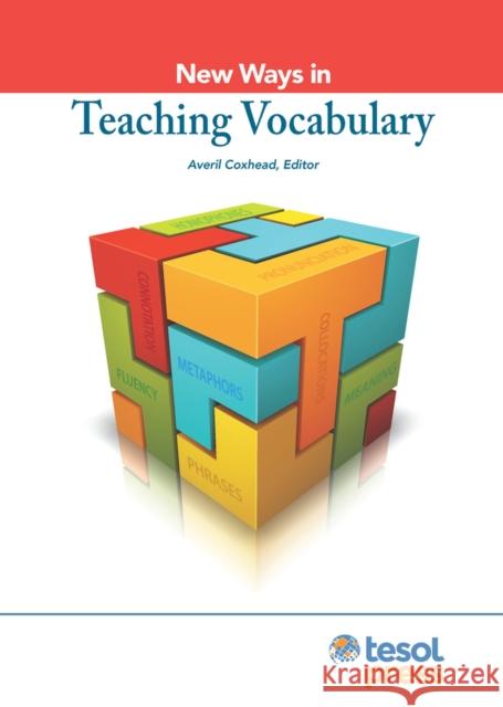 New Ways in Teaching Vocabulary, Revised Coxhead, Averil 9781942223009 Teachers of English to Speakers of Other Lang