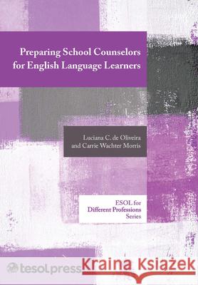 Preparing School Counselors for English Language Learners de Oliveira, Luciana C. 9781942223214