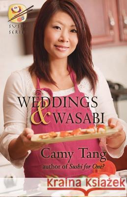 Weddings and Wasabi (Novella): Book 4 in the Sushi Series Camy Tang 9781942225058