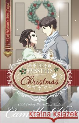 The Spinster's Christmas (illustrated edition): Prequel to the Lady Wynwood's Spies series Huan Lim Camille Elliot 9781942225096 Camy Tang