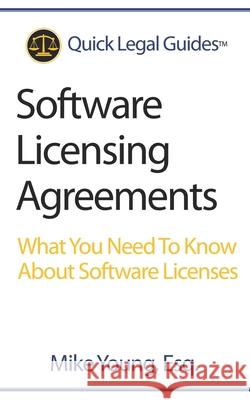 Software Licensing Agreements: What You Need To Know About Software Licenses Mike Youn 9781942226024 Hokkaido Ventures LLC