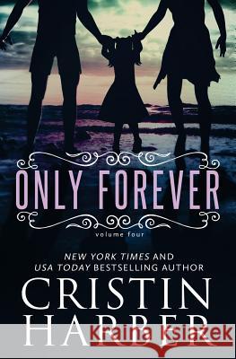 Only Forever Cristin Harber 9781942236184 Mill Creek Press