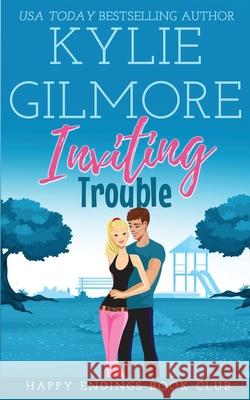Inviting Trouble Kylie Gilmore 9781942238263 Extra Fancy Books